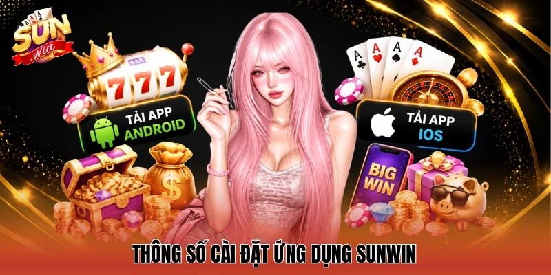 Thông số cài đặt ứng dụng Sunwin