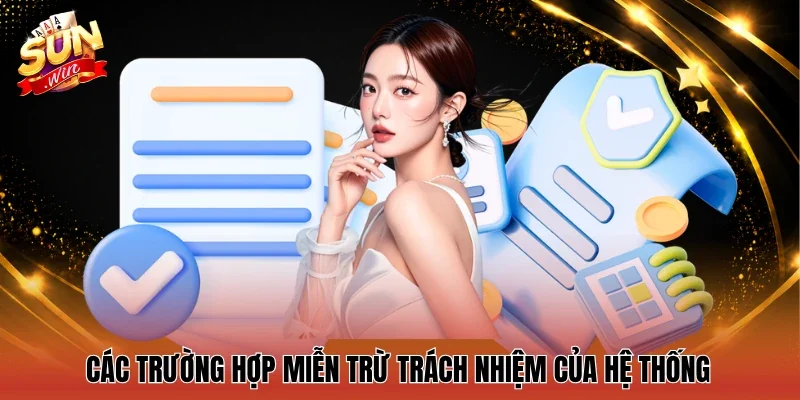 Các trường hợp miễn trừ trách nhiệm của hệ thống
