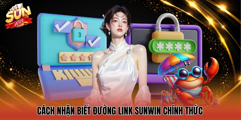 Cách nhận biết đường link Sunwin chính thức
