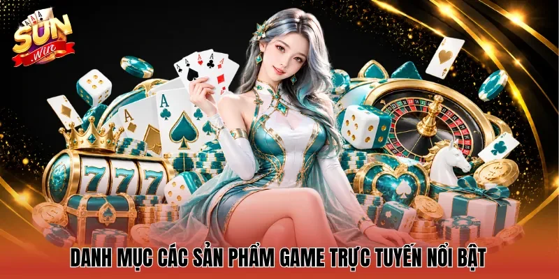 Danh mục các sản phẩm game trực tuyến nổi bật