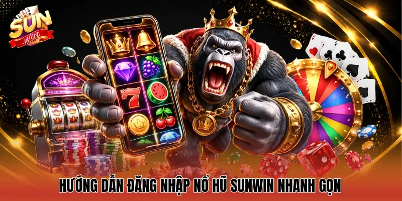 Hướng dẫn đăng nhập nổ hũ Sunwin nhanh gọn