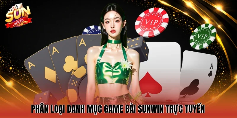 Phân loại danh mục Game bài Sunwin trực tuyến
